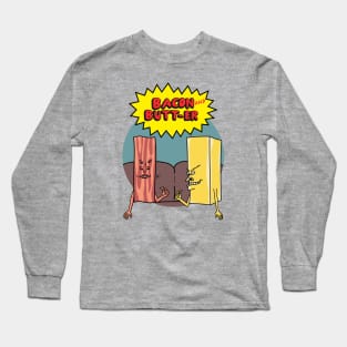 bacon & butt-er Long Sleeve T-Shirt